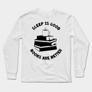 Sleep is good Long Sleeve T-Shirt